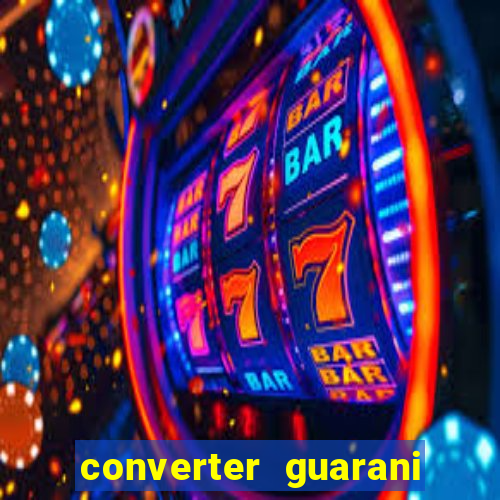 converter guarani em reais